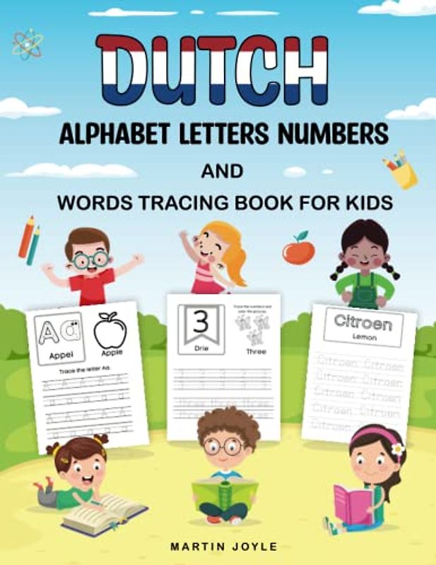Dutch Alphabet Letters Numbers and Words Tracing Book for Kids: Handwriting Tracing Activity Book for Learning To Write Dutch Words Tracing For Kindergarten and Preschool