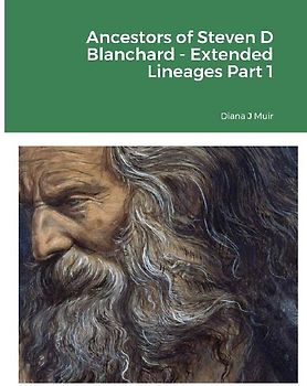 Ancestors of Steven D Blanchard - Extended Lineages Part 1