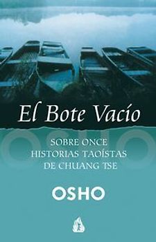 El bote vacío : charlas dadas por Osho sobre los dichos de Chuang Tse