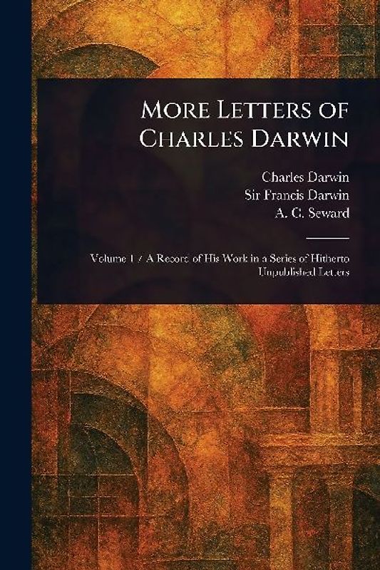 More Letters of Charles Darwin
