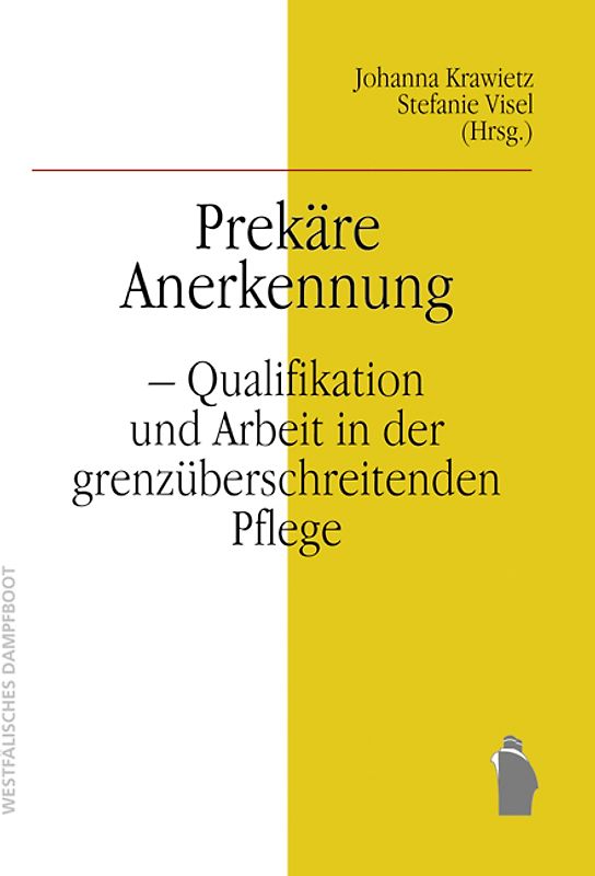 Prekarisierung transnationaler Carearbeit: Ambivalente Anerkennung