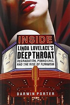Inside Linda Lovelace's Deep Throat: Degradation, Porno Chic, and the Rise of Feminism - Porter, Darwin