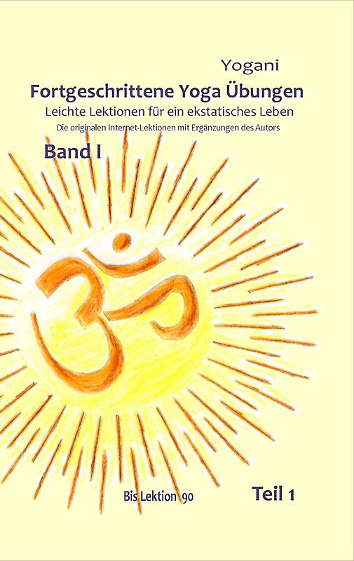 Fortgeschrittene Yoga Übungen - Band I - Teil 1