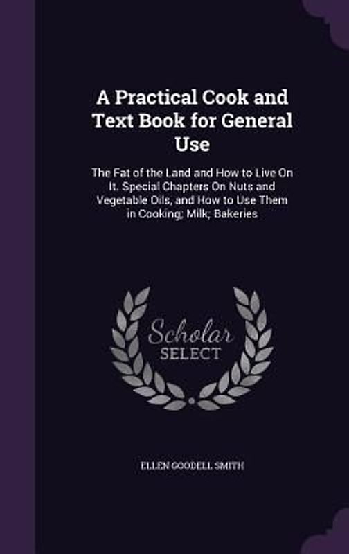 A Practical Cook and Text Book for General Use