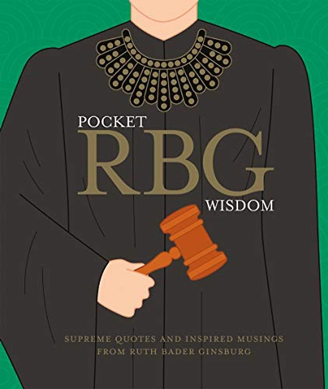 Pocket Ruth Bader Ginsburg Wisdom: Supreme quotes and inspired musings from Ruth Bader Ginsburg (Pocket Wisdom)