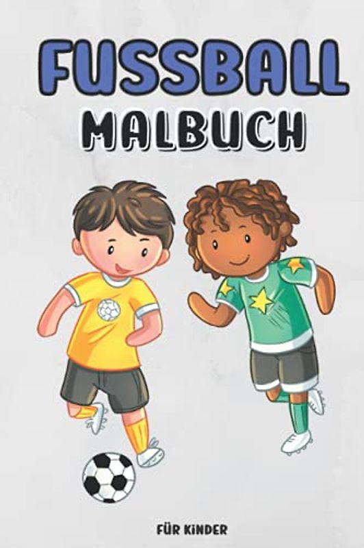 Fussball Malbuch Für Kinder: Ausmalbuch für Jungen und Mädchen | Fußball Malvorlagen | Geschenkidee für Fußballspieler