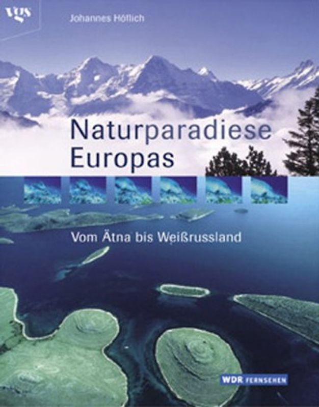 Naturparadiese Europas. Vom Ätna bis Weißrussland