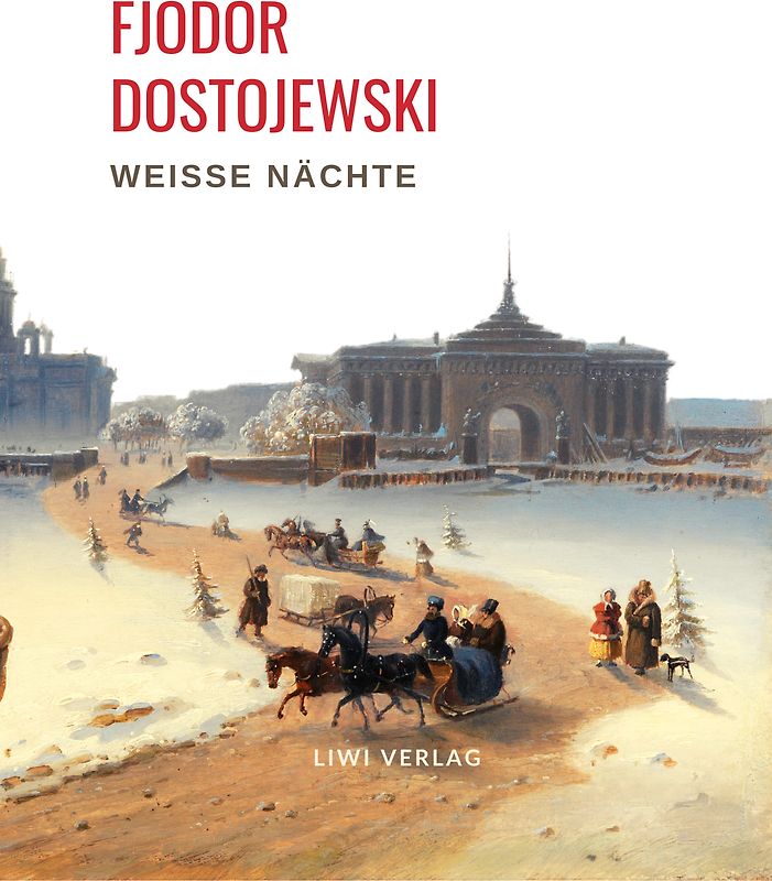 Fjodor Dostojewski: Weiße Nächte. Ein empfindsamer Roman (Aus den Erinnerungen eines Träumers)