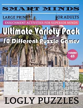 Smart Minds -Super Variety 10 Different Puzzle Games Book For Adults: Ultimate Variety Puzzles Large-Print Word Search, Word Maze .Word Spiral ,Word ... And Sudoku Easy , Medium And Hard volume 48
