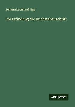 Die Erfindung der Buchstabenschrift