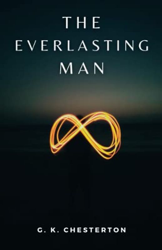 The Everlasting Man: (Annotated)