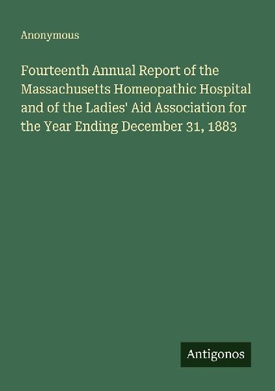 Fourteenth Annual Report of the Massachusetts Homeopathic Hospital and of the Ladies' Aid Association for the Year Ending December 31, 1883