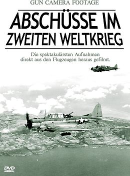 Abschüsse im Zweiten Weltkrieg - Gun Camera Footage DVD