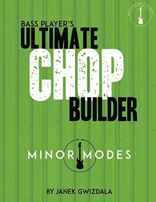 Bass Player's Ultimate Chop Builder: Minor Modes