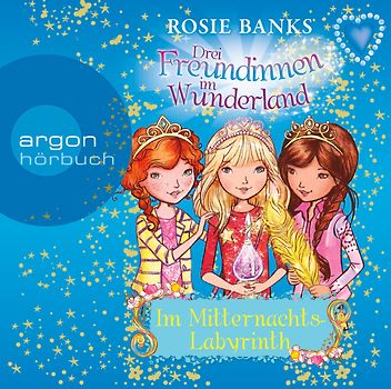 Drei Freundinnen im Wunderland. Im Mitternachtslabyrinth