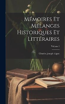 Mémoires Et Mélanges Historiques Et Littéraires; Volume 1