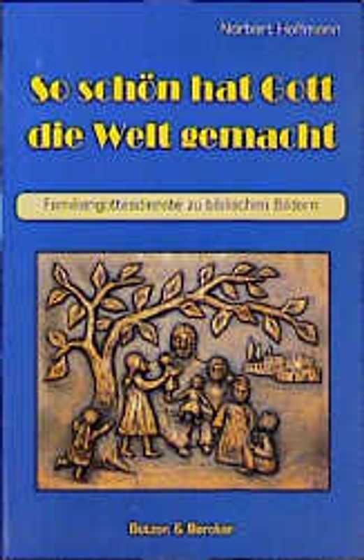 So schön hat Gott die Welt gemacht