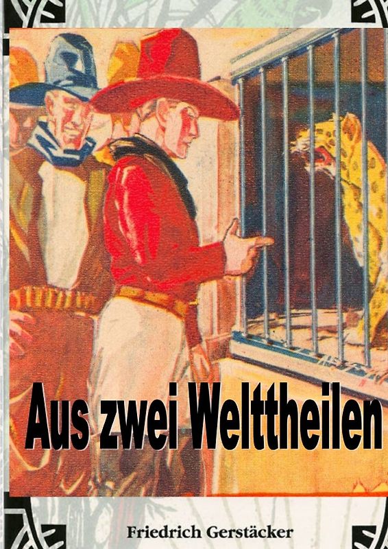 Werkausgabe Friedrich Gerstäcker Ausgabe letzter Hand / Aus zwei Welttheilen