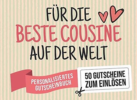 Für Die Beste Cousine Auf Der Welt - Personalisiertes Gutscheinbuch - 50 Gutscheine: Gutscheinheft zum selbst Ausfüllen - Mit 25 fertigen Gutscheinen ... Geburtstag oder als Geschenk der Freundschaft