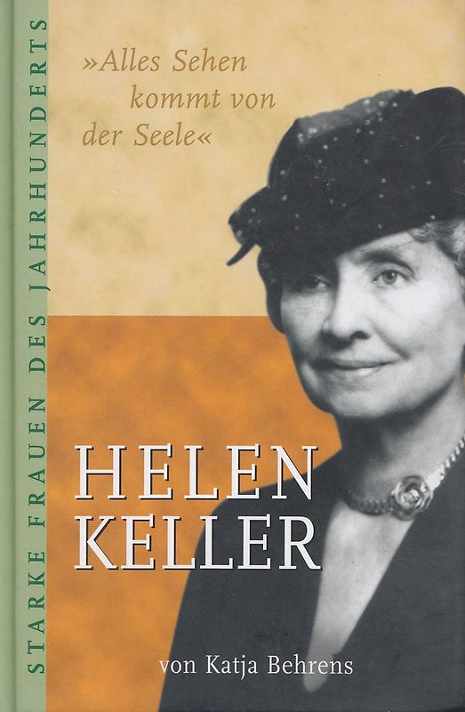 Helen Keller - Alles sehen kommt von der Seele - Katja Behrens [Gebundene Ausgabe, Weltbild]