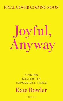 Joyful, Anyway