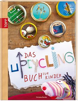 Das Upcycling-Buch für Kinder