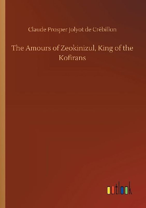 The Amours of Zeokinizul, King of the Kofirans