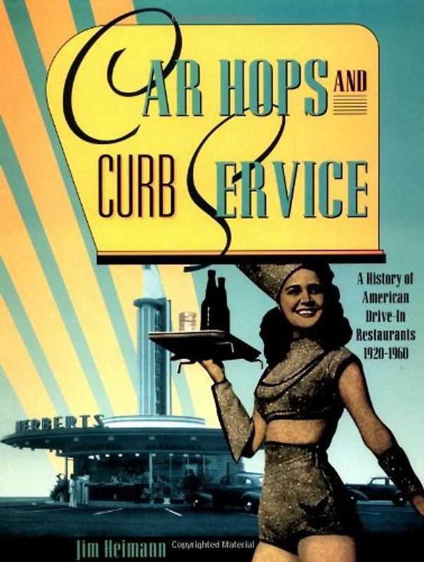Car hops and curb service. A History of American Drive-In Restaurants 1920-1960