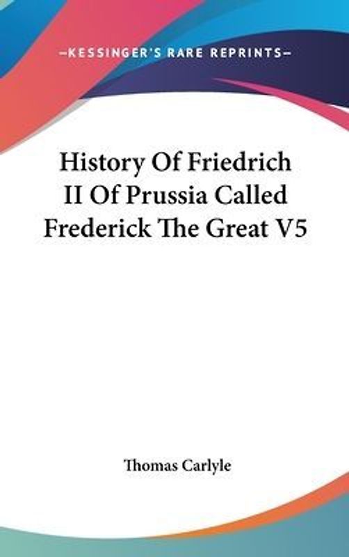 History Of Friedrich II Of Prussia Called Frederick The Great V5
