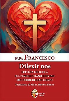Dilexit nos. Lettera enciclica sull'amore umano e divino del cuore di Gesù Cristo