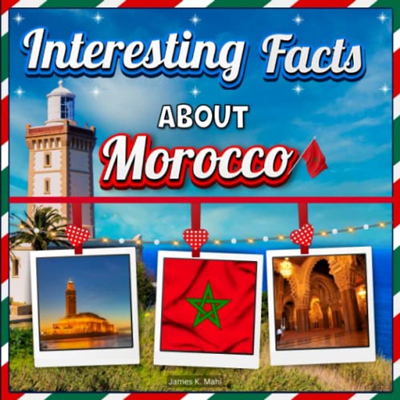 Interesting Facts about Morocco: Beautiful Photography Photobook from Morocco with Travel Facts for Children