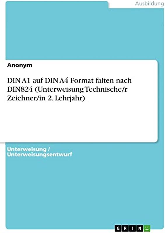 DIN A1 auf DIN A4 Format falten nach DIN824 (Unterweisung Technische/r Zeichner/in 2. Lehrjahr)