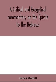 A critical and exegetical commentary on the Epistle to the Hebrews