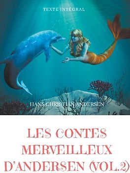 Les contes merveilleux d'Andersen  : Tome 2 (texte intégral)