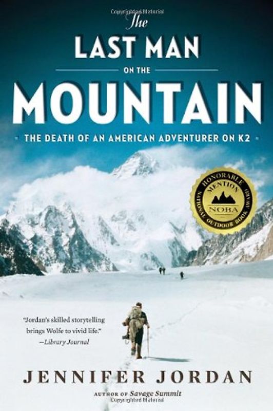 The Last Man on the Mountain: The Death of an American Adventurer on K2 - Jennifer Jordan