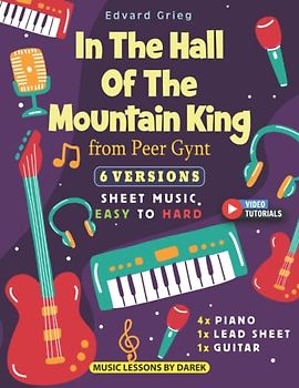 In The Hall Of The Mountain King I Peer Gynt I Edvard Grieg I 6 Versions - Sheet Music EASY to HARD: How to play Classical Music pieces on Piano, ... Tutorials I Level - Beginner to Advanced