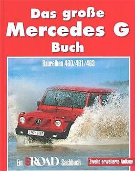 Das grosse Mercedes-G-Buch. Ein Off Road Sachbuch. Baureihen 460, 461, 463