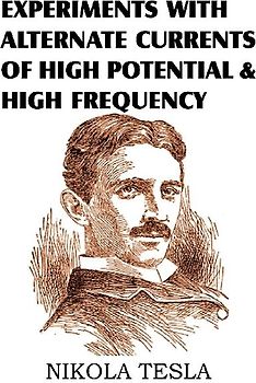 Experiments with Alternate Currents of High Potential and High Frequency