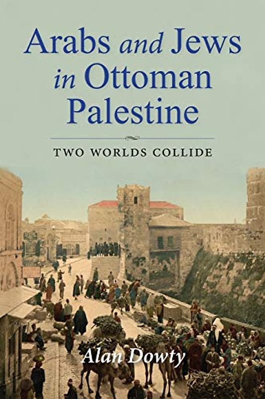 Arabs and Jews in Ottoman Palestine