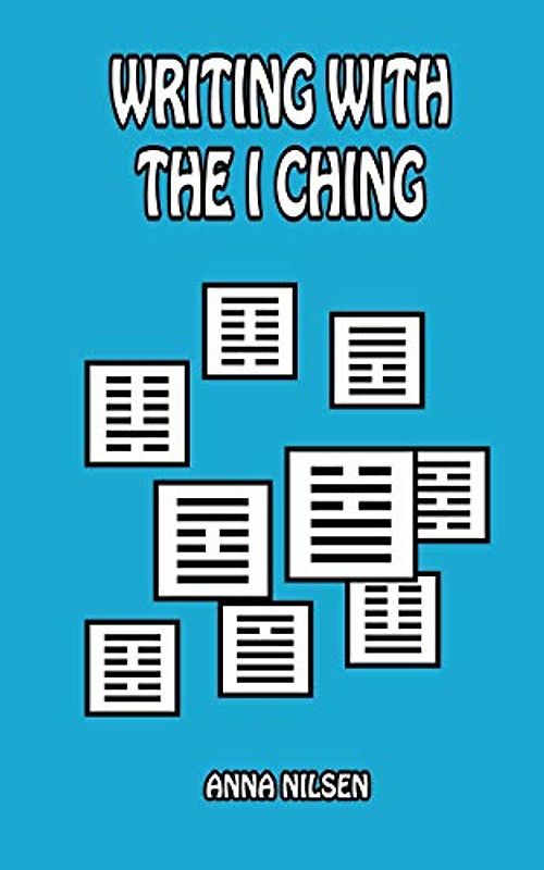 Writing With The I Ching (Writing With Psychology, Band 4)