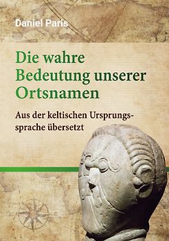 Die wahre Bedeutung unserer Ortsnamen
