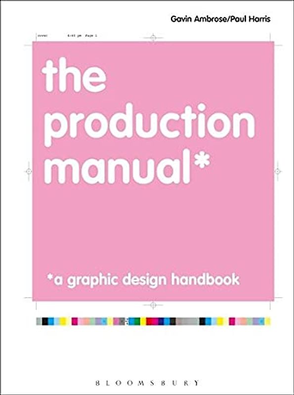 The Production Manual: A Graphic Design Handbook (Required Reading Range)