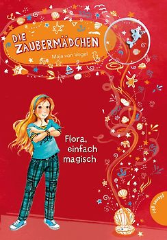 Die Zaubermädchen, Band 2: Flora, einfach magisch