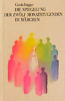 Die Spiegelung der zwölf Monatstugenden im Märchen