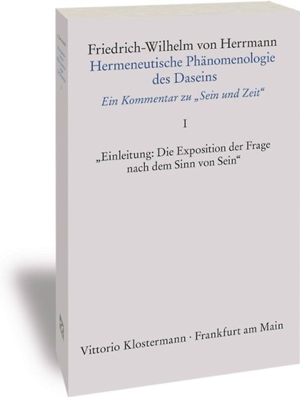 Hermeneutische Phänomenologie des Daseins. Ein Kommentar zu "Sein und Zeit"