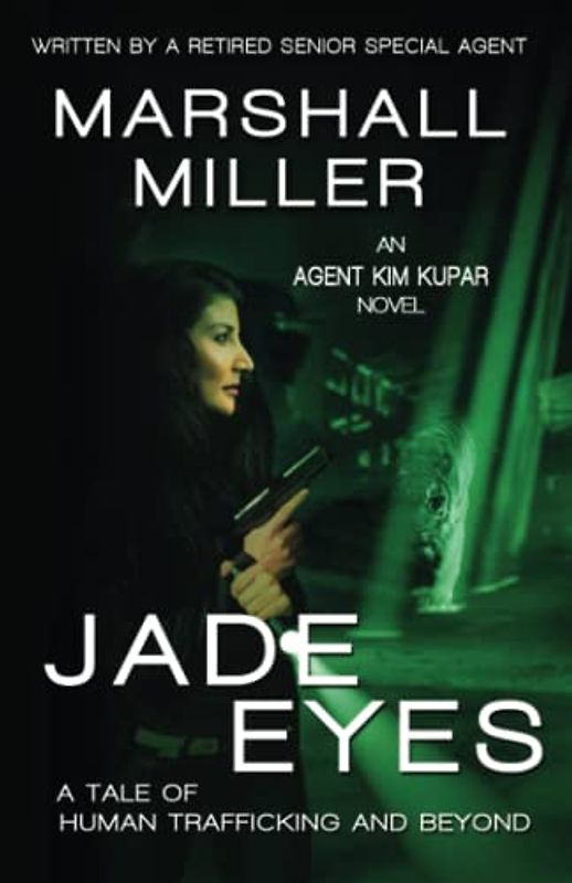 Jade Eyes: A Tale of Human Trafficking and Beyond (An Agent Kim Kupar Novel, Band 1)