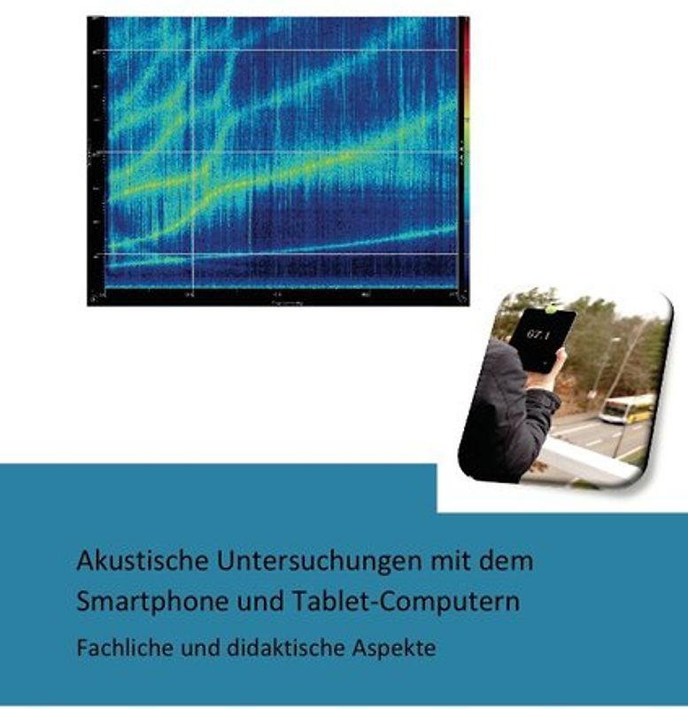 Akustische Untersuchungen mit dem Smartphone und Tablet-Computern - Fachliche und didaktische Aspekte
