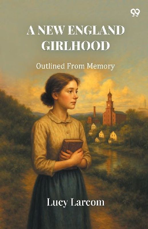 A New England Girlhood Outlined From Memory
