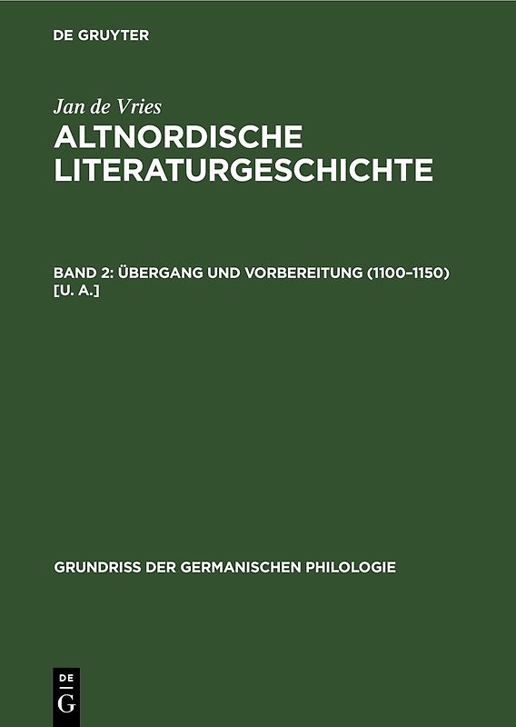 Jan de Vries: Altnordische Literaturgeschichte / Übergang und Vorbereitung (1100–1150) [u. a.]