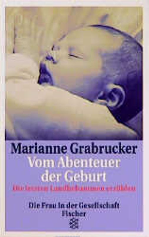 Vom Abenteuer der Geburt. Die letzten Landhebammen erzählen